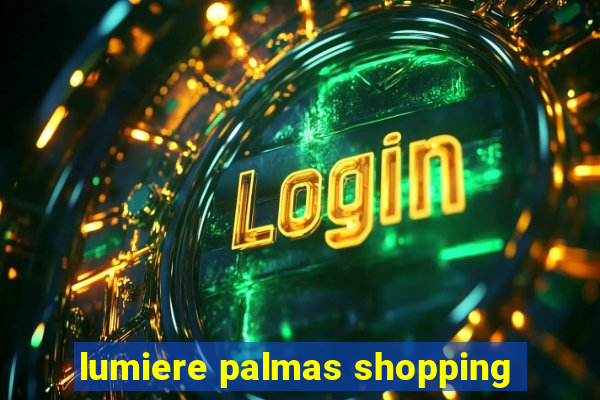 lumiere palmas shopping